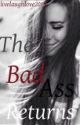 The Badass returns (completed) by livelaughlove2013