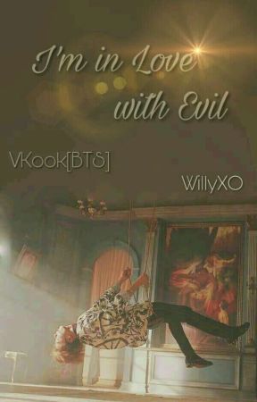 I'm in Love with Evil [Vkook] by WillyXO