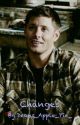 Changes (Dean Winchester X Reader) by irvncap