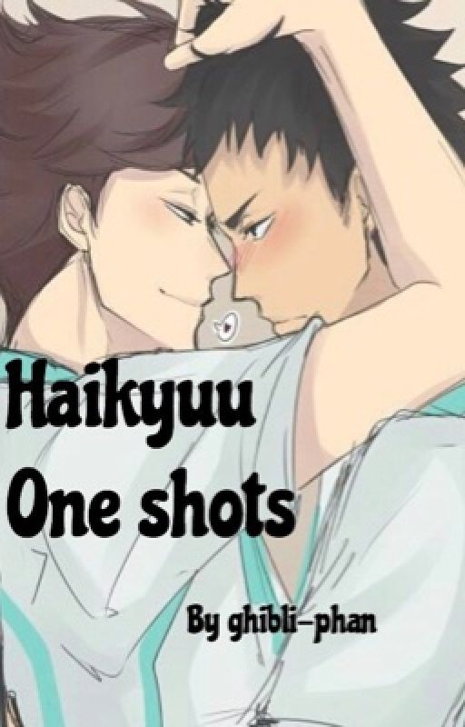 Haikyuu One Shots by ghibli-haikyuu