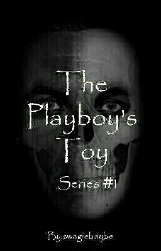 The Playboy's Toy (Playboy's Series #1) by swagiebaybe