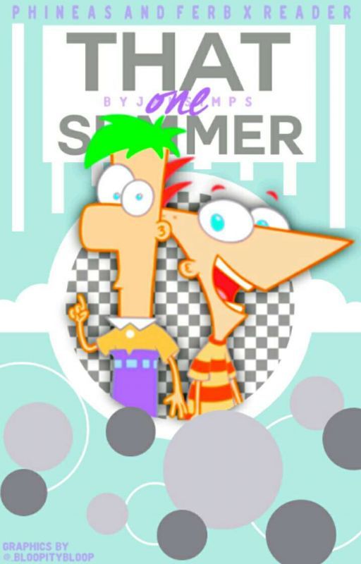 That One Summer (Phineas and Ferb X Reader) by JanSimps