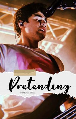 Pretending (A Calum Hood Fan Fiction) cover