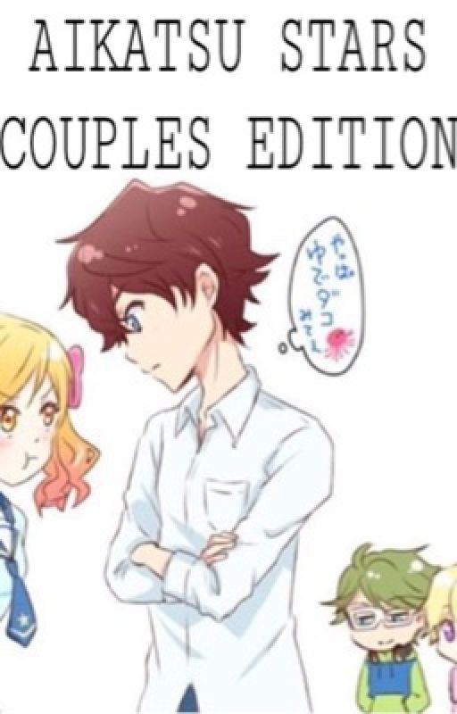 Aikatsu Stars! - Couples Edition - Oneshots by yukisan57