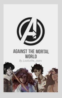 Against the Mortal world? {Hero's Of Olympus/Avengers Crossover} cover