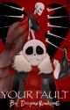 Your Fault ~ Underfell Fanfiction by DragonzRawesomE