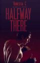 Halfway There | COMPLETE ✔   Sequel by dailyemotionaltrauma