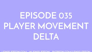 Episode 037 - player movement delta