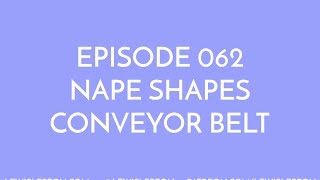 Episode 062 - nape shapes conveyor belt