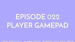 Episode 022 - player gamepad