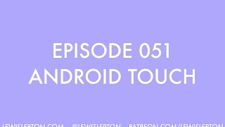 Episode 051 - android touch