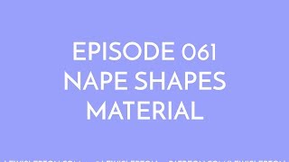 Episode 061 - nape shapes material