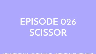 Episode 026 - scissor