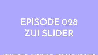 Episode 028 - zui slider