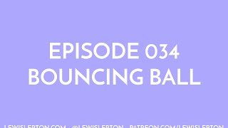 Episode 034 - bouncingBall