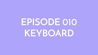 Episode 010 - keyboard