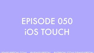 Episode 050 - ios touch