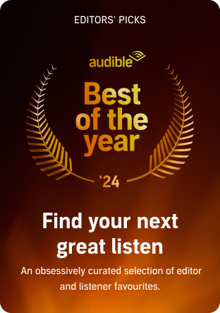 Editors' Picks Audible Best of the Year 24 Find your next great listen An obsessively curated selection of editor and listener favourites