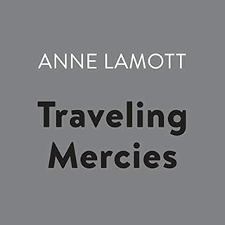 Traveling Mercies Audiobook By Anne Lamott cover art