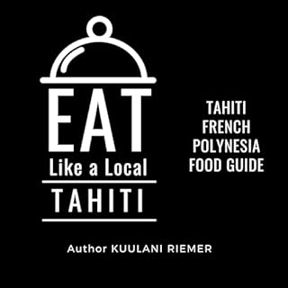 Eat Like a Local: Tahiti-French Polynesia cover art