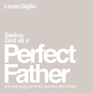 Seeing God as a Perfect Father Audiobook By Louie Giglio cover art