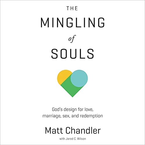 The Mingling of Souls Audiolibro Por Matt Chandler, Jared C. Wilson arte de portada