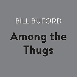 Among the Thugs Audiobook By Bill Buford cover art