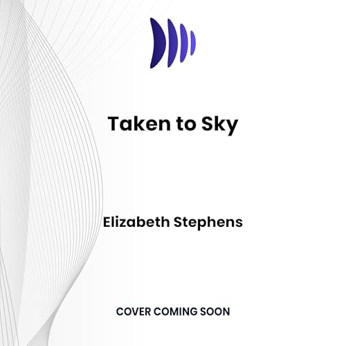 Taken to Sky Audiolibro Por Elizabeth Stephens arte de portada