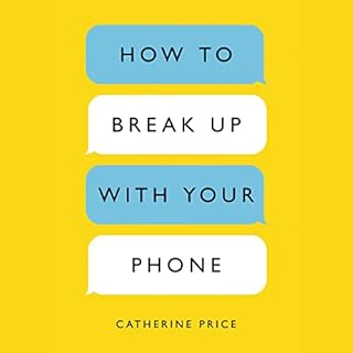 How to Break Up with Your Phone Audiolibro Por Catherine Price arte de portada