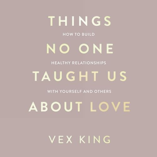 Things No One Taught Us About Love Audiobook By Vex King cover art