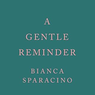 A Gentle Reminder Audiobook By Bianca Sparacino cover art