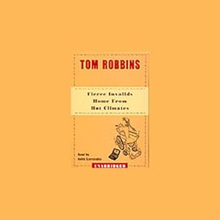 Fierce Invalids Home from Hot Climates Audiobook By Tom Robbins cover art