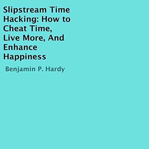 Slipstream Time Hacking Audiolibro Por Benjamin P. Hardy arte de portada