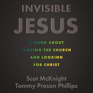 Invisible Jesus Audiobook By Scot McKnight, Tommy Preson Phillips cover art