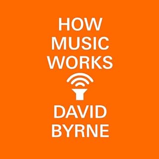 How Music Works Audiolibro Por David Byrne arte de portada