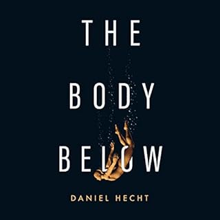 The Body Below Audiobook By Daniel Hecht cover art