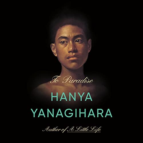 To Paradise Audiobook By Hanya Yanagihara cover art