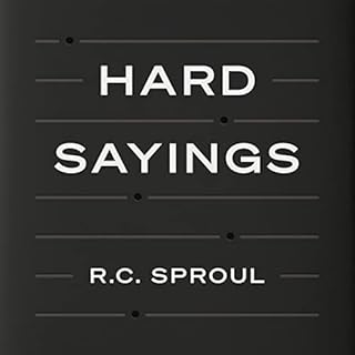 Hard Sayings Audiobook By R. C. Sproul cover art