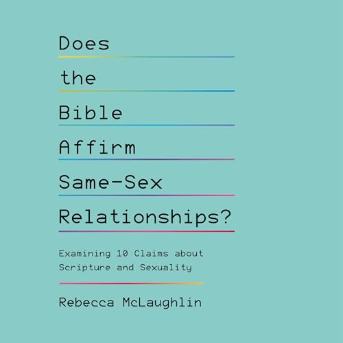 Does the Bible Affirm Same-Sex Relationships? Audiobook By Rebecca McLaughlin cover art