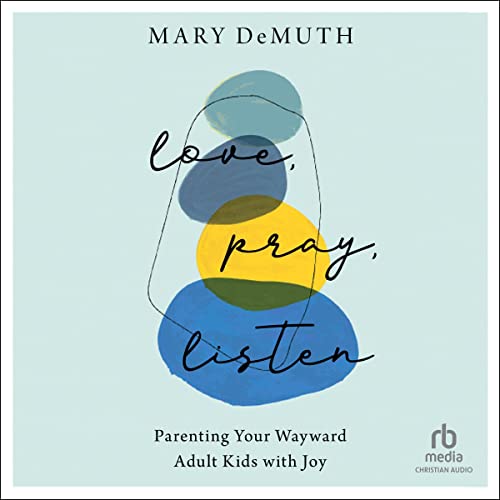 Love, Pray, Listen Audiolibro Por Mary DeMuth arte de portada