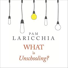 What is Unschooling? cover art