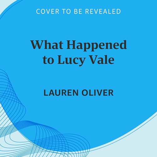 What Happened to Lucy Vale Audiobook By Lauren Oliver cover art