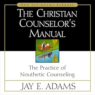 The Christian Counselor's Manual Audiobook By Jay E. Adams cover art