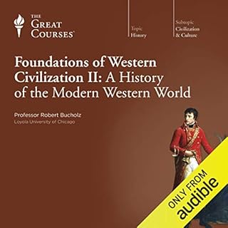 Foundations of Western Civilization II: A History of the Modern Western World Audiobook By Robert Bucholz, The Great Courses 