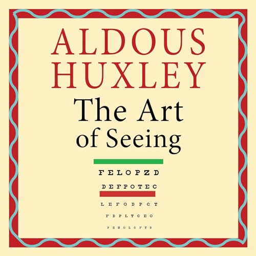 The Art of Seeing Audiolibro Por Aldous Huxley arte de portada