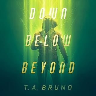 Down Below Beyond Audiobook By T. A. Bruno cover art