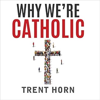 Why We're Catholic Audiobook By Trent Horn cover art