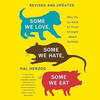 Some We Love, Some We Hate, Some We Eat Audiobook By Hal Herzog cover art