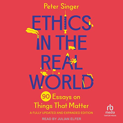 Ethics in the Real World (Revised Edition) Audiobook By Peter Singer cover art