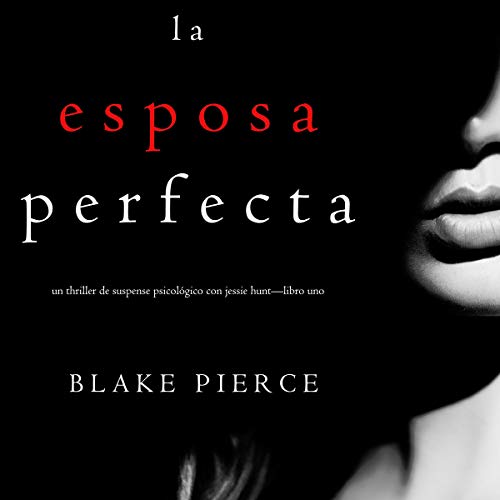 La Esposa Perfecta [The Perfect Wife] Audiobook By Blake Pierce cover art